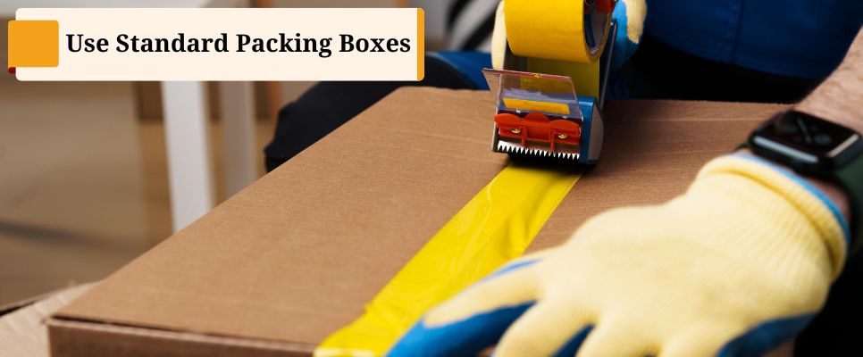 Use Standard Packing Boxes