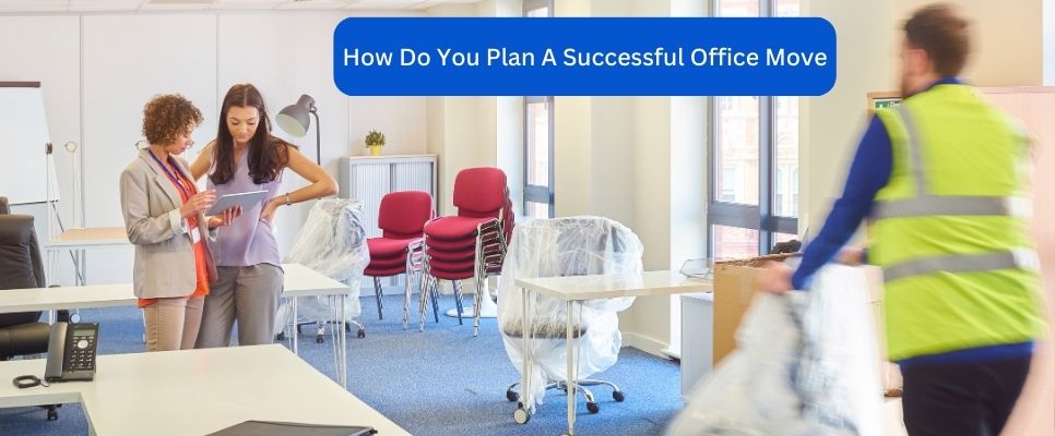 How Do You Plan A Successful Office Move